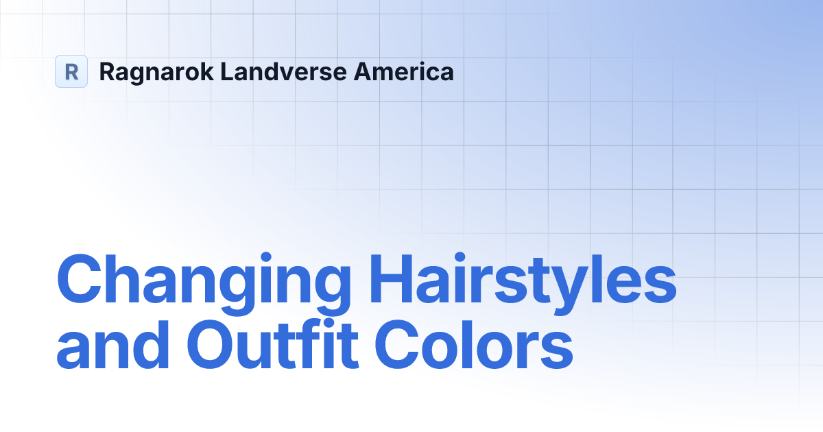 Changing Hairstyles and Outfit Colors | Ragnarok Landverse America