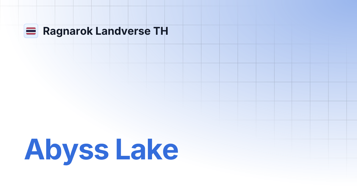 Abyss Lake | Ragnarok Landverse TH